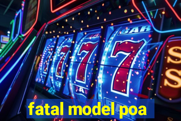 fatal model poa